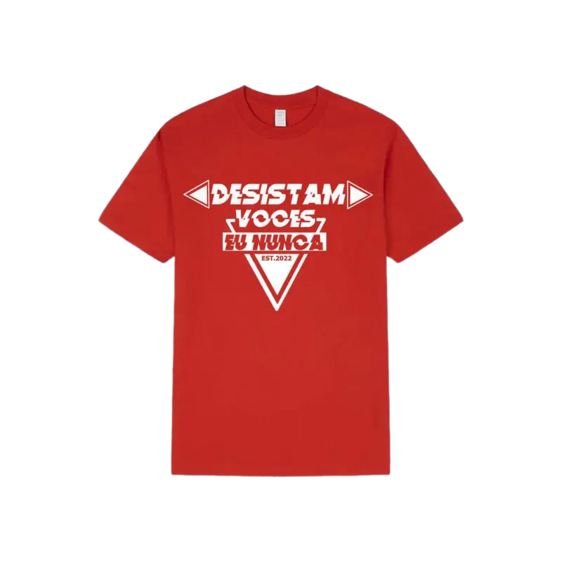 Camiseta "Desistam Vocês, Eu Nunca" EST. 2022