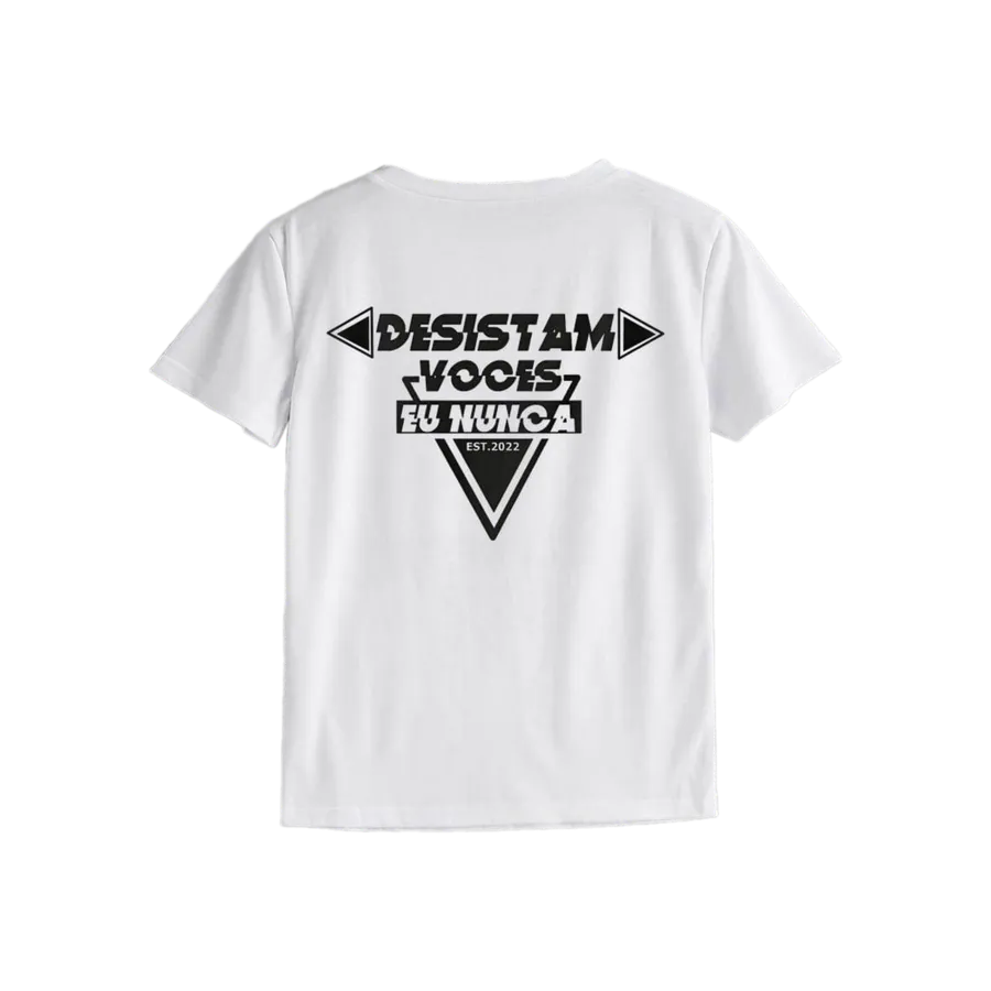 Camiseta "Desistam Vocês, Eu Nunca" EST. 2022