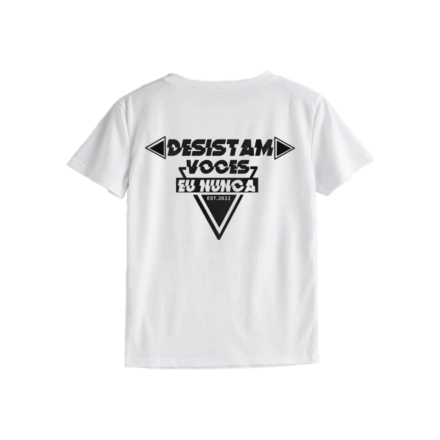 Camiseta "Desistam Vocês, Eu Nunca" EST. 2022